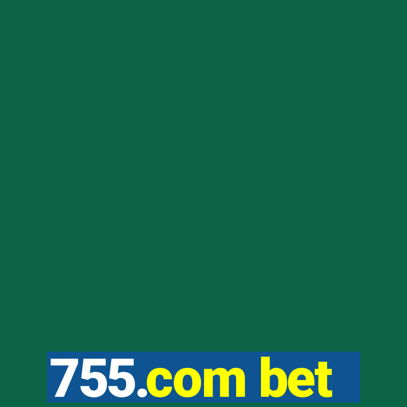 755.com bet